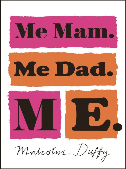 Title details for Me Mam. Me Dad. Me. by Malcolm Duffy - Available